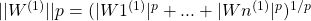 ||W^{(1)}||p = (|W1^{(1)}|^p+...+|Wn^{(1)}|^p)^{1/p}