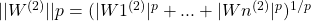 ||W^{(2)}||p = (|W1^{(2)}|^p+...+|Wn^{(2)}|^p)^{1/p}