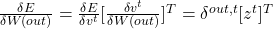 \frac{\delta E}{\delta W(out)} = \frac{\delta E}{\delta v^t}[\frac{\delta v^t}{\delta W(out)}]^T=\delta^{out,t}[z^t]^T